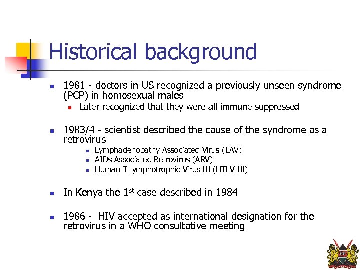 Historical background n 1981 - doctors in US recognized a previously unseen syndrome (PCP)