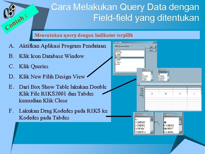 Cara Melakukan Query Data dengan Field-field yang ditentukan h: to on C Menentukan query