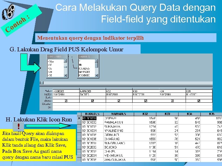 h: to on C Cara Melakukan Query Data dengan Field-field yang ditentukan Menentukan query