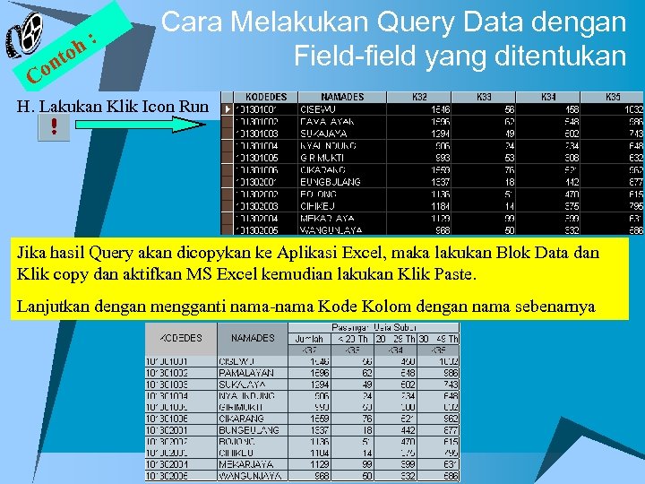 h: to on C Cara Melakukan Query Data dengan Field-field yang ditentukan H. Lakukan
