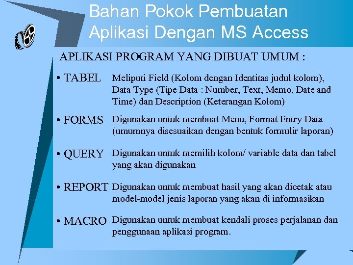 Bahan Pokok Pembuatan Aplikasi Dengan MS Access APLIKASI PROGRAM YANG DIBUAT UMUM : •