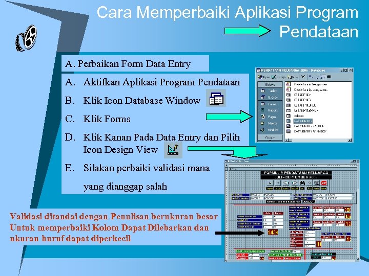 Cara Memperbaiki Aplikasi Program Pendataan A. Perbaikan Form Data Entry A. Aktifkan Aplikasi Program
