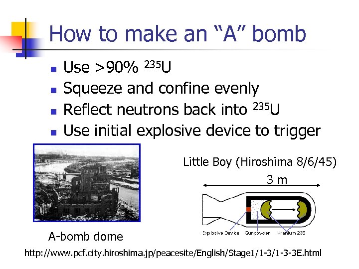 How to make an “A” bomb n n Use >90% 235 U Squeeze and