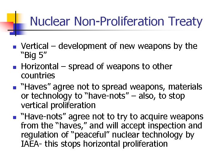 Nuclear Non-Proliferation Treaty n n Vertical – development of new weapons by the “Big