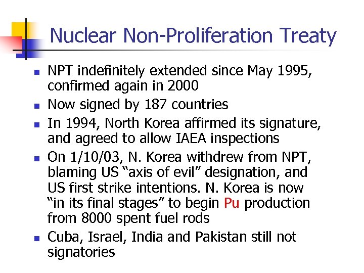 Nuclear Non-Proliferation Treaty n n n NPT indefinitely extended since May 1995, confirmed again