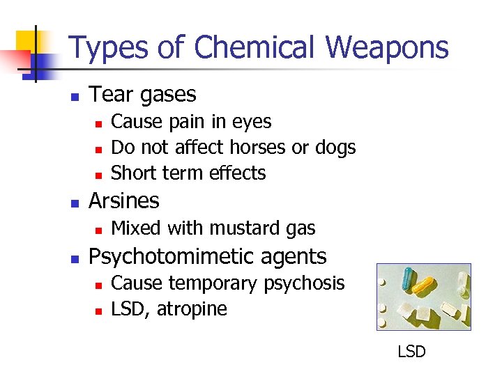 Types of Chemical Weapons n Tear gases n n Arsines n n Cause pain