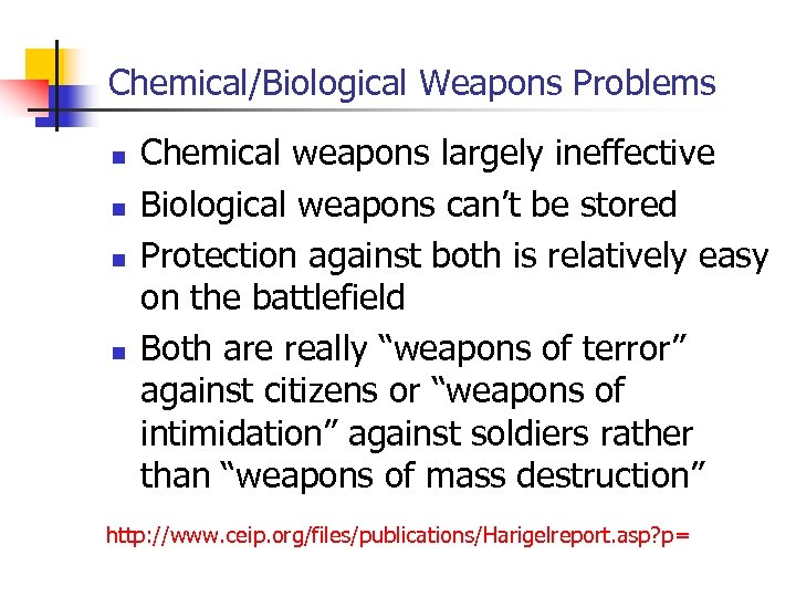 Chemical/Biological Weapons Problems n n Chemical weapons largely ineffective Biological weapons can’t be stored