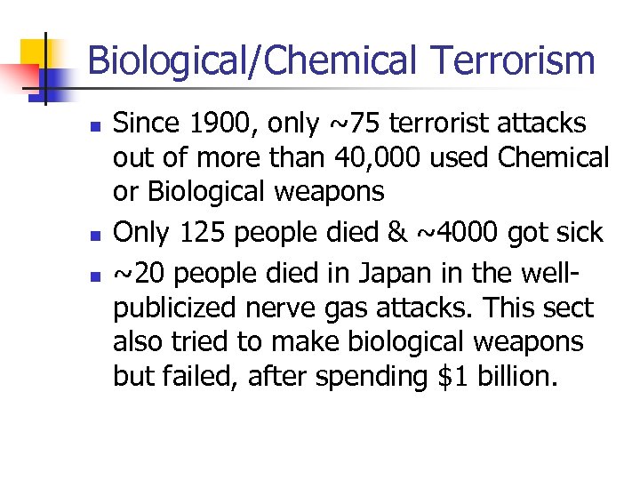 Biological/Chemical Terrorism n n n Since 1900, only ~75 terrorist attacks out of more