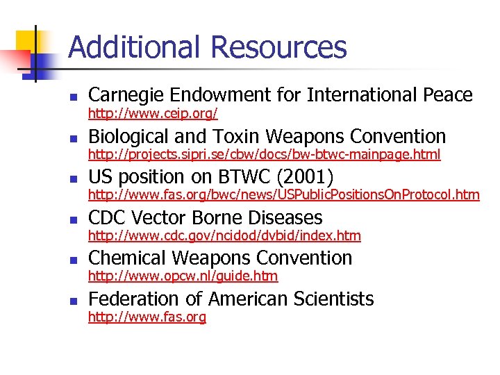 Additional Resources n Carnegie Endowment for International Peace http: //www. ceip. org/ n Biological