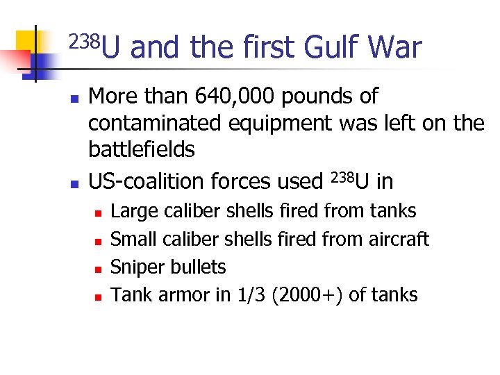 238 U and the first Gulf War n n More than 640, 000 pounds