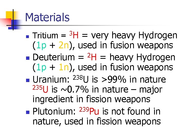 Materials n Tritium = 3 H = very heavy Hydrogen (1 p + 2