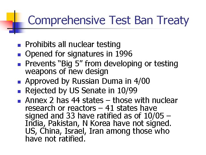 Comprehensive Test Ban Treaty n n n Prohibits all nuclear testing Opened for signatures