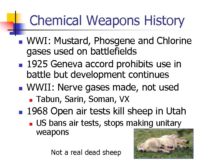 Chemical Weapons History n n n WWI: Mustard, Phosgene and Chlorine gases used on