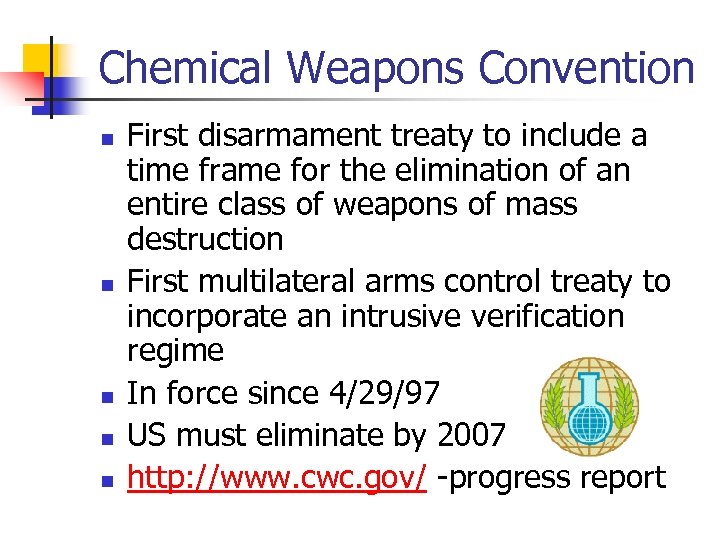 Chemical Weapons Convention n n First disarmament treaty to include a time frame for