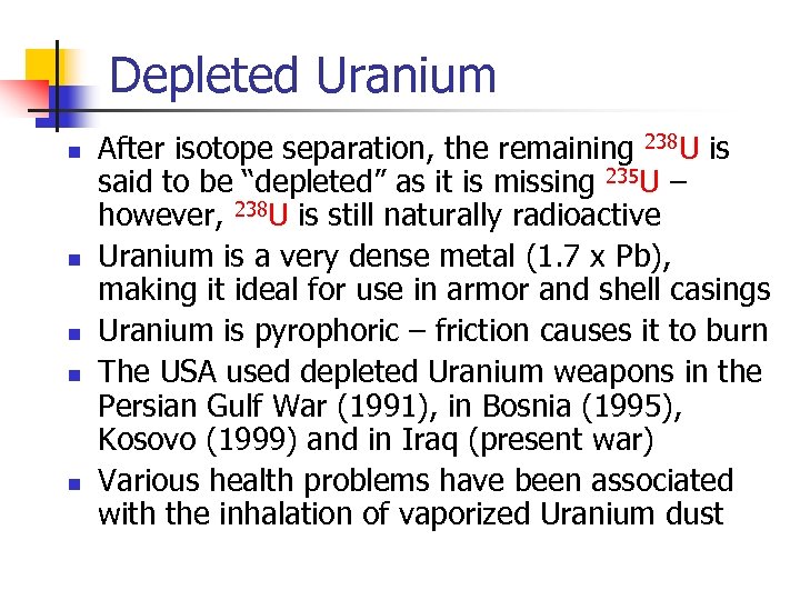 Depleted Uranium n n n After isotope separation, the remaining 238 U is said