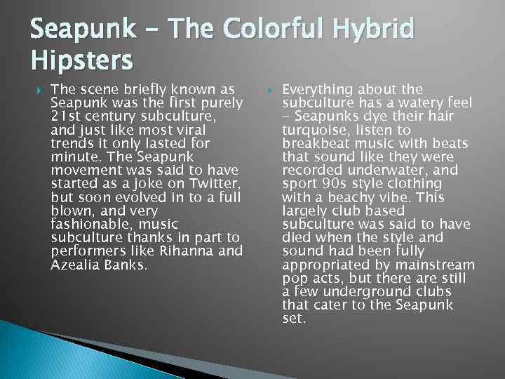 Seapunk - The Colorful Hybrid Hipsters The scene briefly known as Seapunk was the