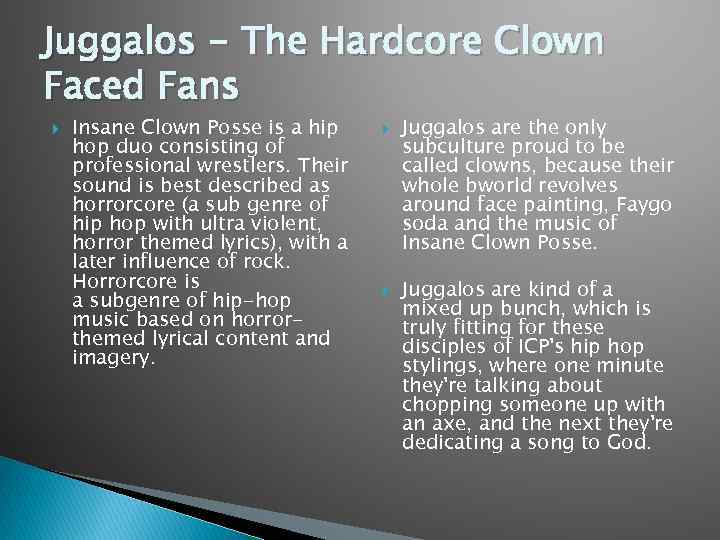 Juggalos - The Hardcore Clown Faced Fans Insane Clown Posse is a hip hop