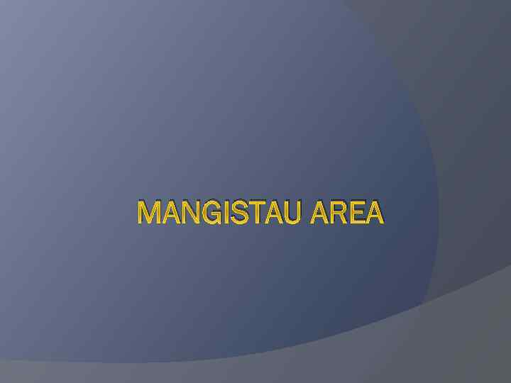 MANGISTAU AREA 