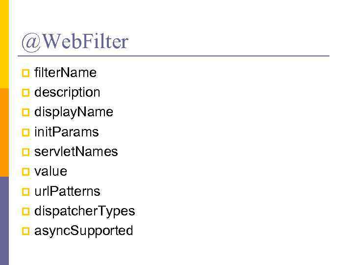 @Web. Filter filter. Name p description p display. Name p init. Params p servlet.