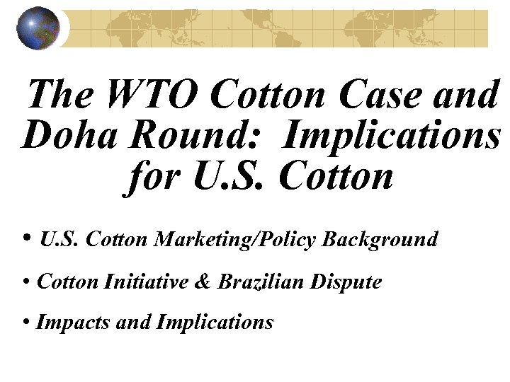 The WTO Cotton Case and Doha Round: Implications for U. S. Cotton • U.