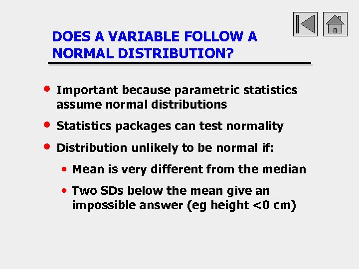 DOES A VARIABLE FOLLOW A NORMAL DISTRIBUTION? • Important because parametric statistics assume normal