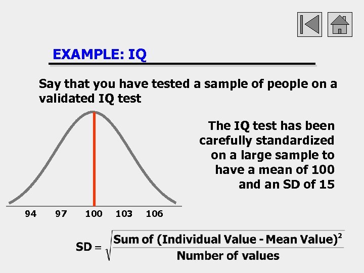 EXAMPLE: IQ Say that you have tested a sample of people on a validated