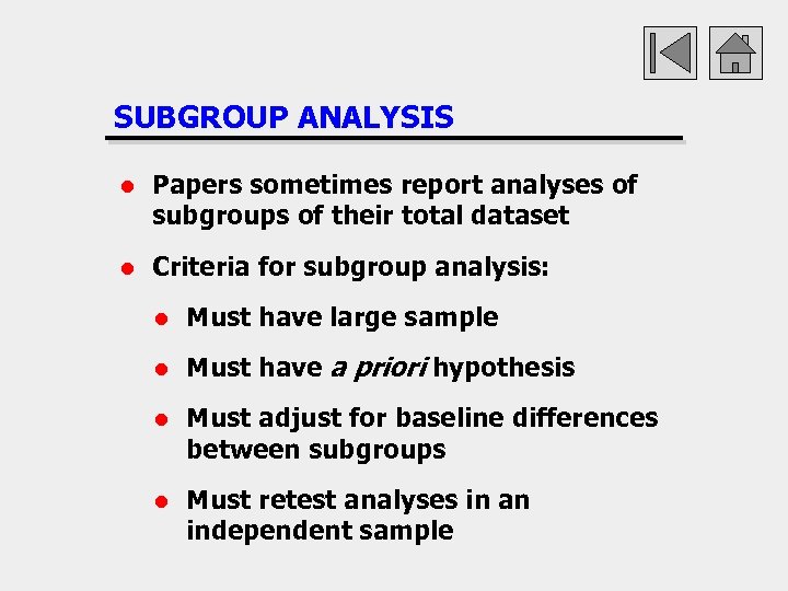 SUBGROUP ANALYSIS l Papers sometimes report analyses of subgroups of their total dataset l