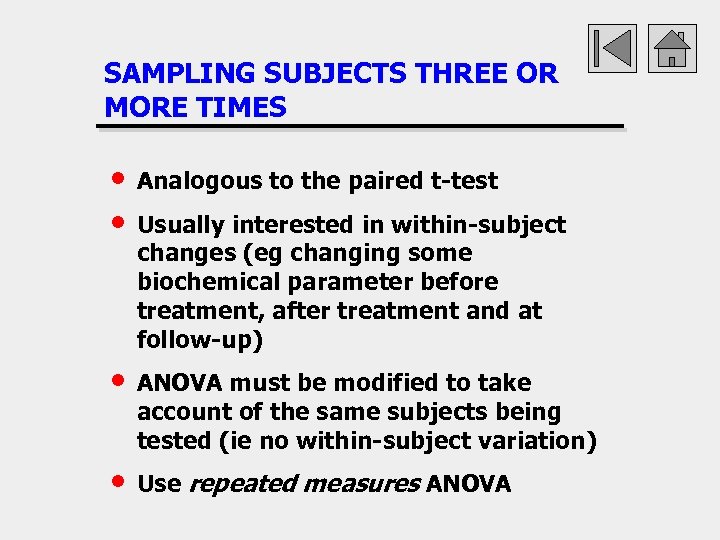 SAMPLING SUBJECTS THREE OR MORE TIMES • • Analogous to the paired t-test •