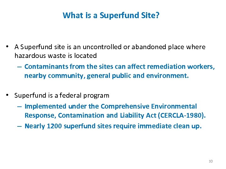 What is a Superfund Site? • A Superfund site is an uncontrolled or abandoned