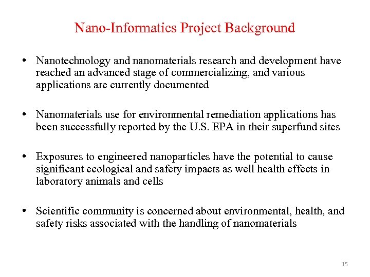Nano-Informatics Project Background • Nanotechnology and nanomaterials research and development have reached an advanced