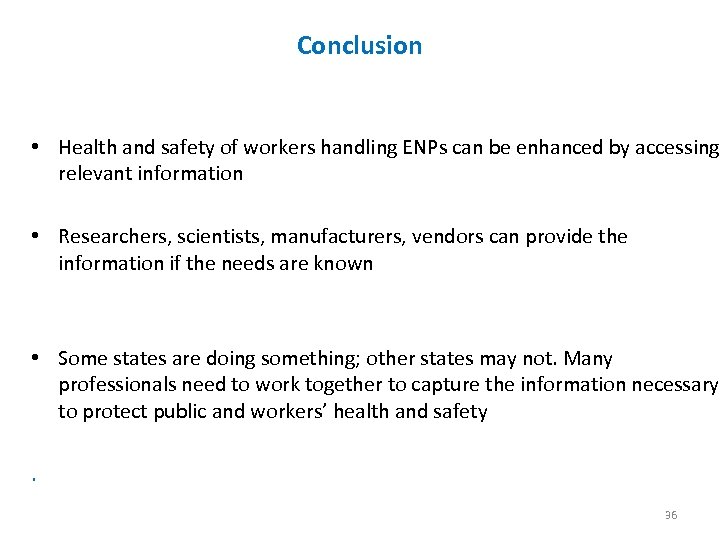 Conclusion • Health and safety of workers handling ENPs can be enhanced by accessing