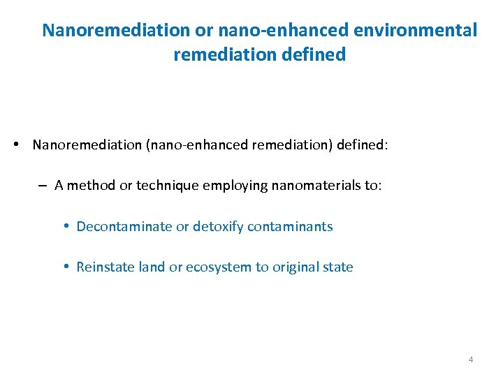 Nanoremediation or nano-enhanced environmental remediation defined • Nanoremediation (nano-enhanced remediation) defined: – A method