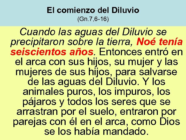 El comienzo del Diluvio (Gn. 7, 6 -16) Cuando las aguas del Diluvio se