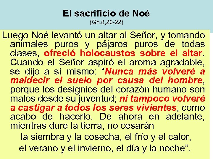 El sacrificio de Noé (Gn. 8, 20 -22) Luego Noé levantó un altar al