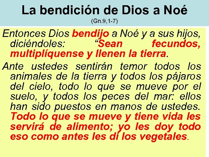 La bendición de Dios a Noé (Gn. 9, 1 -7) Entonces Dios bendijo a