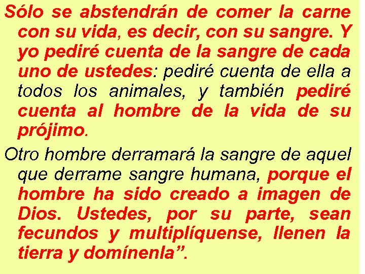 Sólo se abstendrán de comer la carne con su vida, es decir, con su