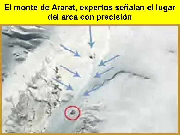 El monte de Ararat, expertos señalan el lugar del arca con precisión 