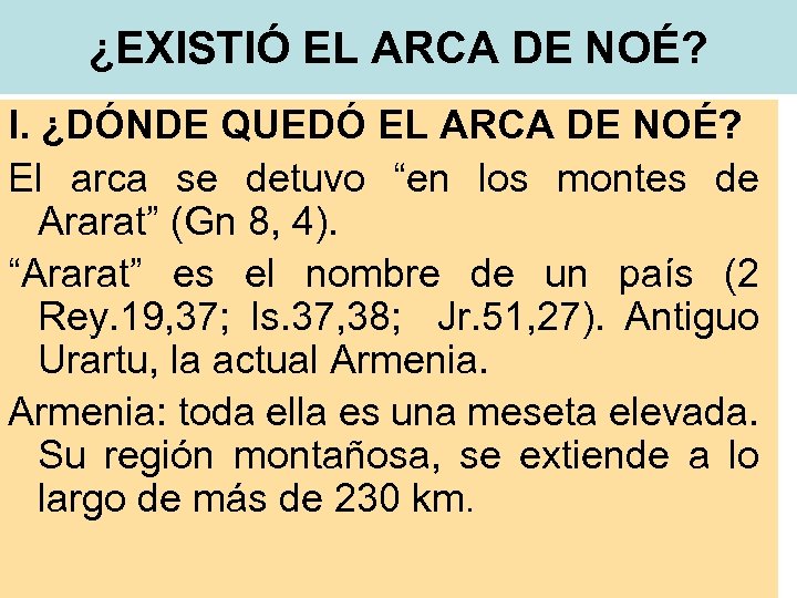 ¿EXISTIÓ EL ARCA DE NOÉ? I. ¿DÓNDE QUEDÓ EL ARCA DE NOÉ? El arca