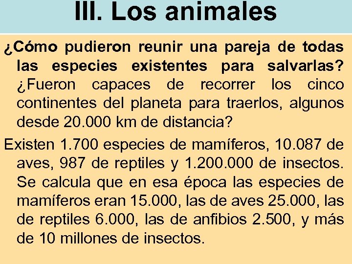 III. Los animales ¿Cómo pudieron reunir una pareja de todas las especies existentes para