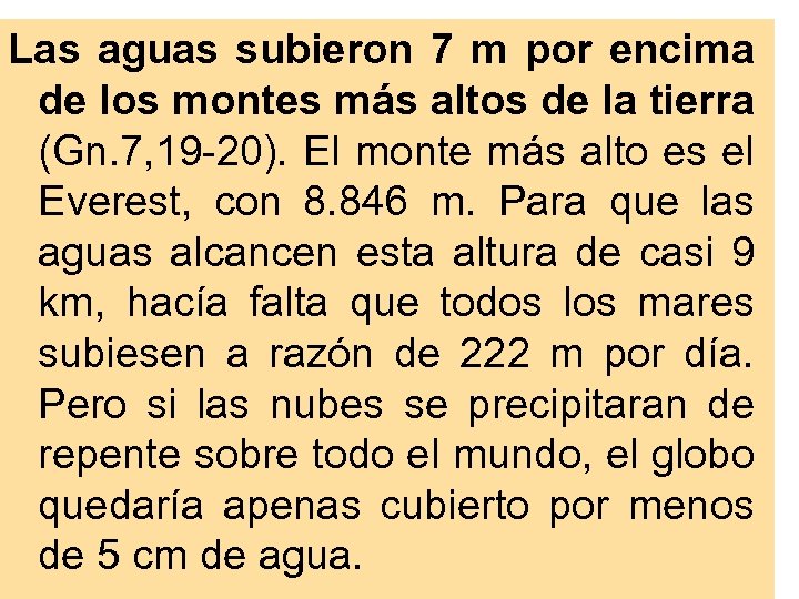 Las aguas subieron 7 m por encima de los montes más altos de la