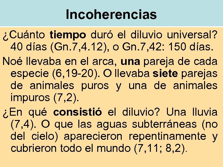 Incoherencias ¿Cuánto tiempo duró el diluvio universal? 40 días (Gn. 7, 4. 12), o