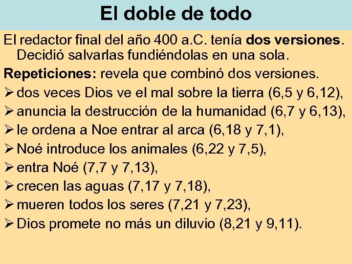 El doble de todo El redactor final del año 400 a. C. tenía dos