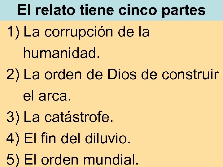 El relato tiene cinco partes 1) La corrupción de la humanidad. 2) La orden