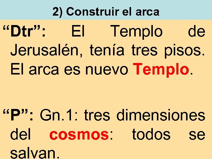 2) Construir el arca “Dtr”: El Templo de Jerusalén, tenía tres pisos. El arca