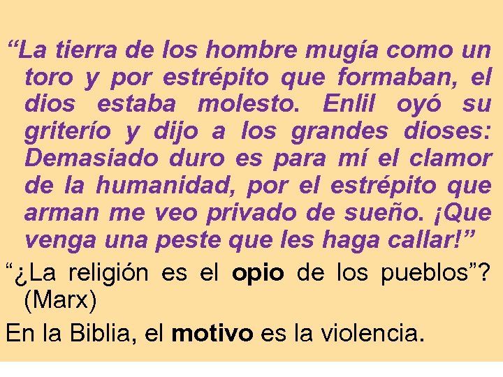 “La tierra de los hombre mugía como un toro y por estrépito que formaban,