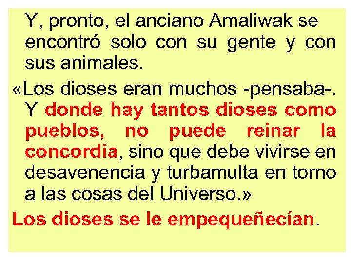 Y, pronto, el anciano Amaliwak se encontró solo con su gente y con sus