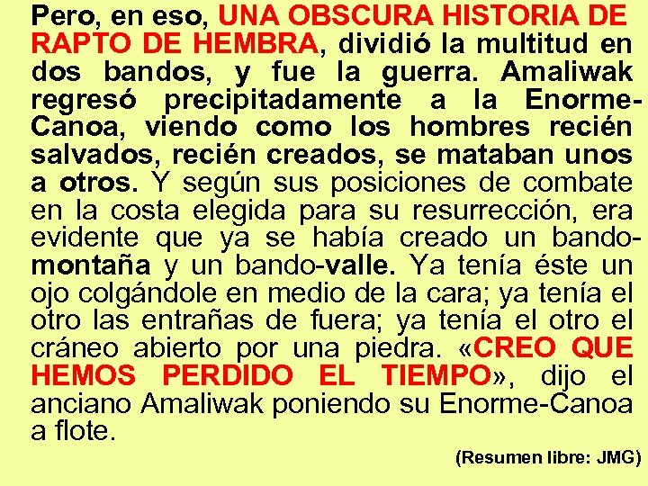 Pero, en eso, UNA OBSCURA HISTORIA DE RAPTO DE HEMBRA, dividió la multitud en