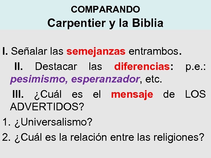 COMPARANDO Carpentier y la Biblia I. Señalar las semejanzas entrambos. II. Destacar las diferencias: