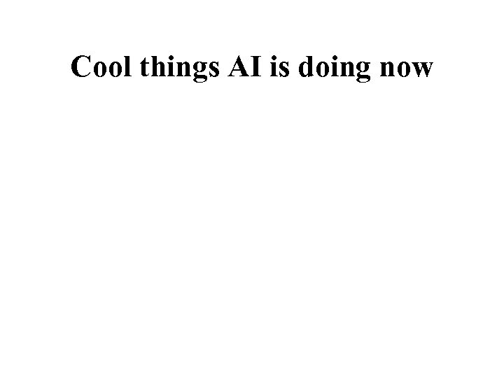 Cool things AI is doing now 