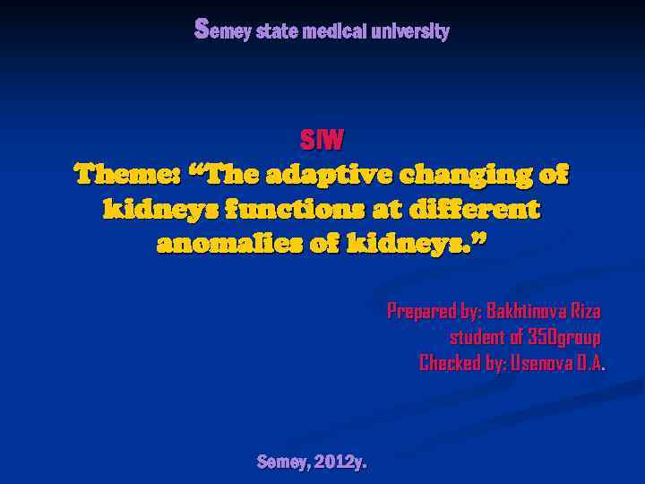 Semey state medical university SIW Theme: “The adaptive changing of kidneys functions at different